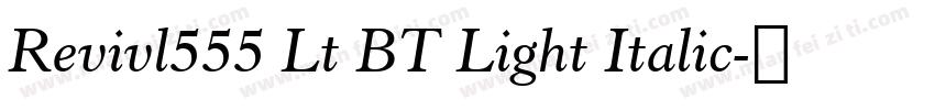 Revivl555 Lt BT Light Italic字体转换